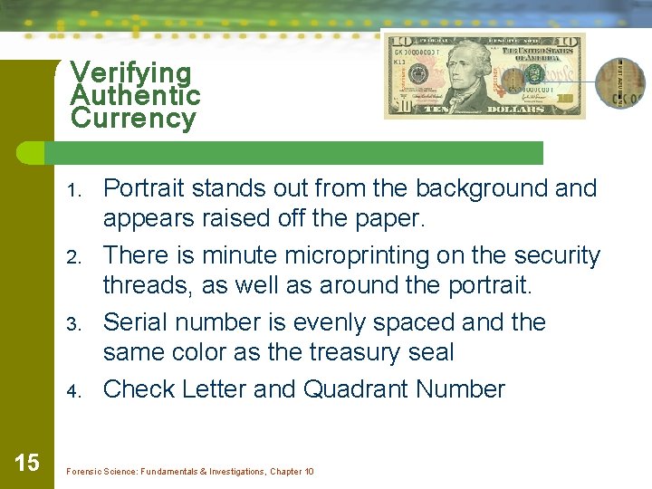 Verifying Authentic Currency 1. 2. 3. 4. 15 Portrait stands out from the background