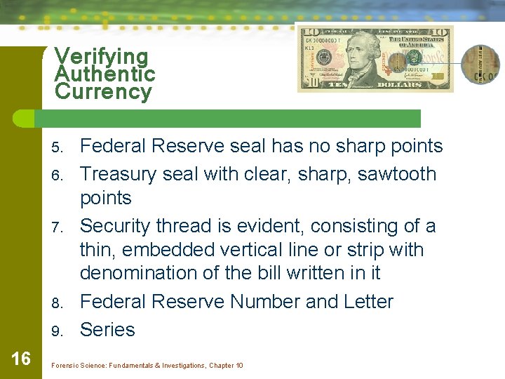 Verifying Authentic Currency 5. 6. 7. 8. 9. 16 Federal Reserve seal has no