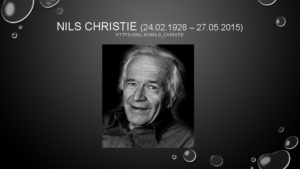 NILS CHRISTIE (24. 02. 1928 – 27. 05. 2015) HTTPS: //SNL. NO/NILS_CHRISTIE 