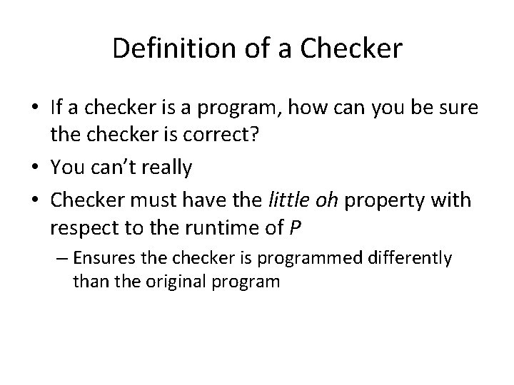 Definition of a Checker • If a checker is a program, how can you
