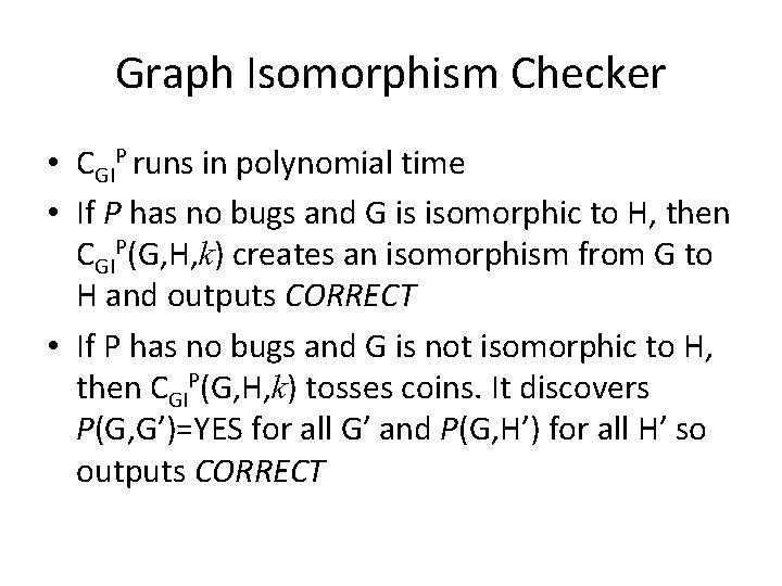 Graph Isomorphism Checker • CGIP runs in polynomial time • If P has no