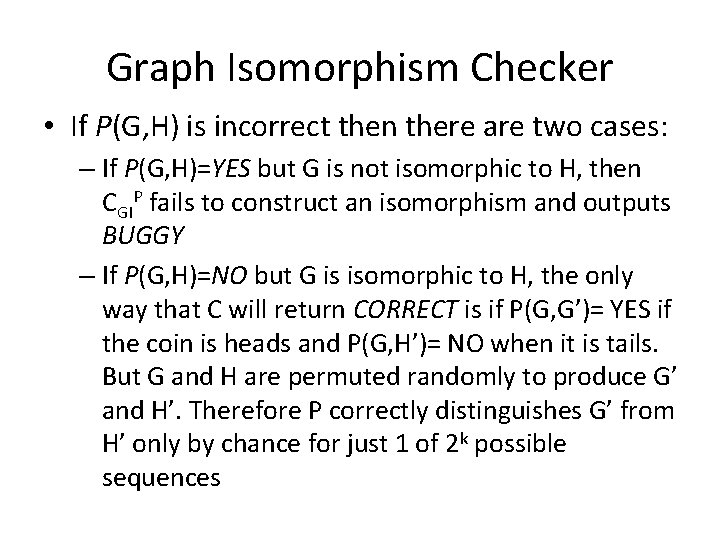 Graph Isomorphism Checker • If P(G, H) is incorrect then there are two cases: