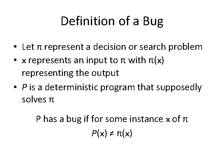 Definition of a Bug • Let π represent a decision or search problem •
