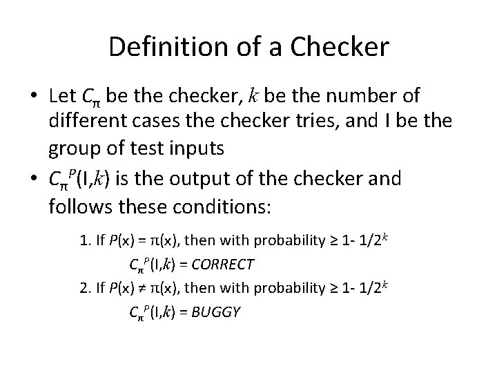 Definition of a Checker • Let Cπ be the checker, k be the number
