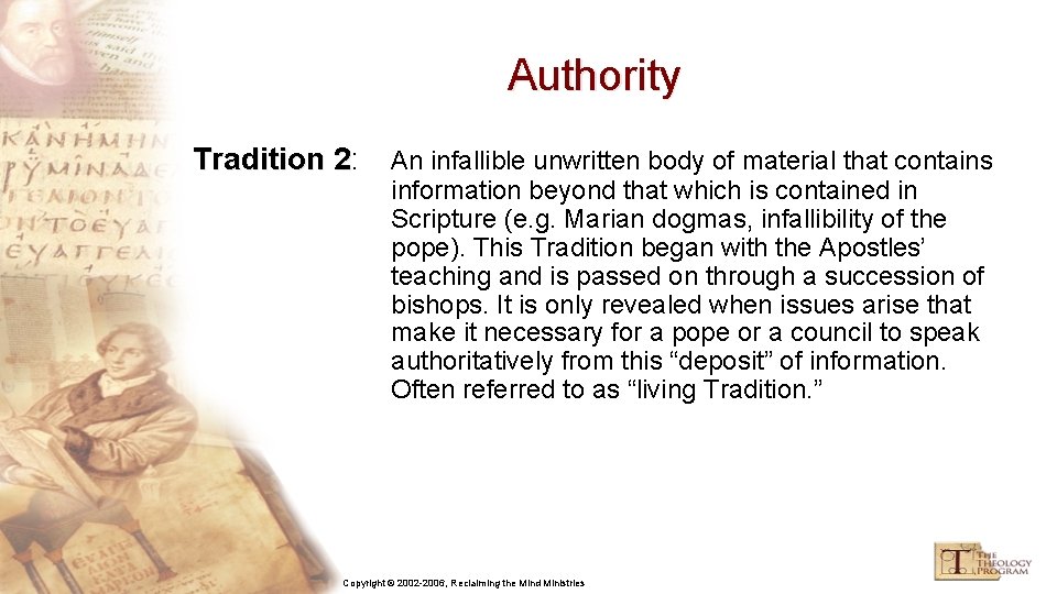 Authority Tradition 2: 2 An infallible unwritten body of material that contains information beyond