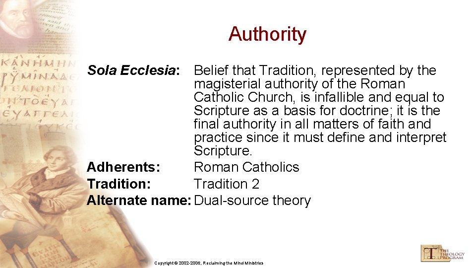 Authority Sola Ecclesia: Belief that Tradition, represented by the magisterial authority of the Roman