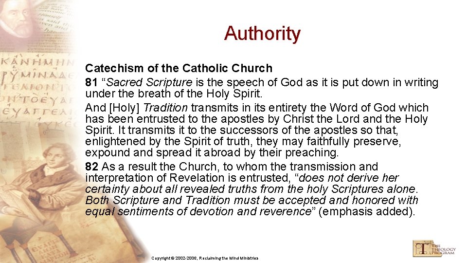 Authority Catechism of the Catholic Church 81 “Sacred Scripture is the speech of God