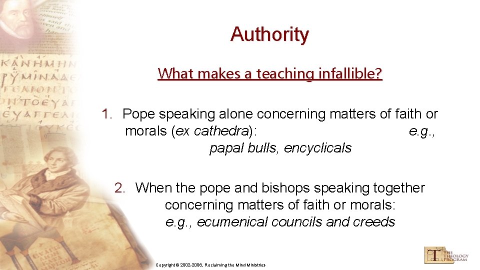 Authority What makes a teaching infallible? 1. Pope speaking alone concerning matters of faith
