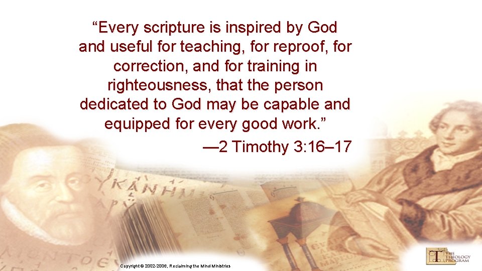 “Every scripture is inspired by God and useful for teaching, for reproof, for correction,
