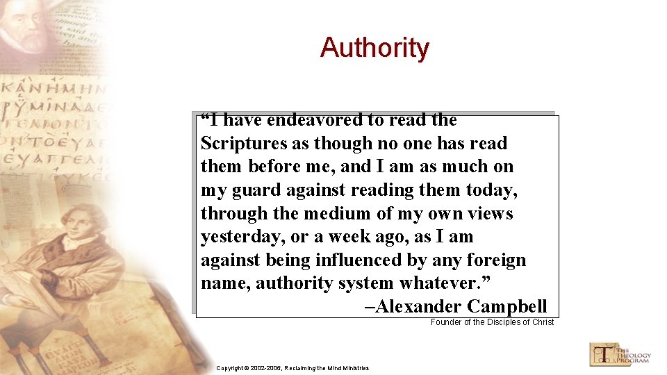 Authority “I have endeavored to read the Scriptures as though no one has read