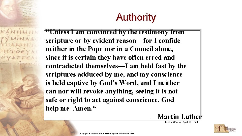 Authority "Unless I am convinced by the testimony from scripture or by evident reason—for