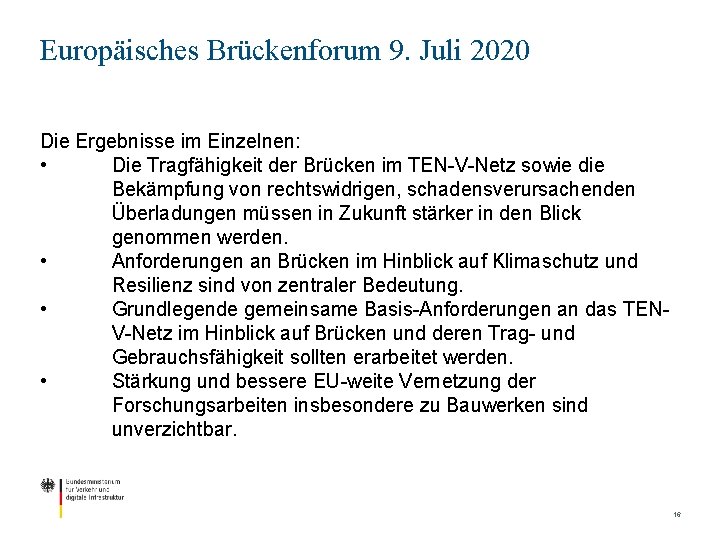 Europäisches Brückenforum 9. Juli 2020 Die Ergebnisse im Einzelnen: • Die Tragfähigkeit der Brücken
