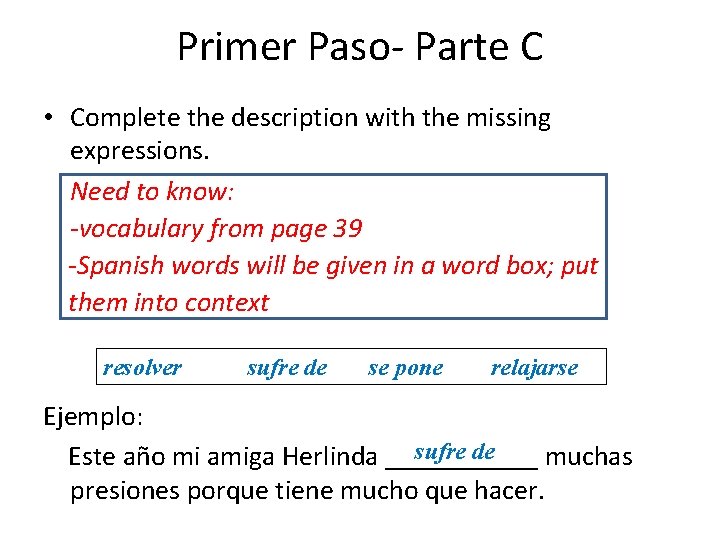 Primer Paso- Parte C • Complete the description with the missing expressions. Need to