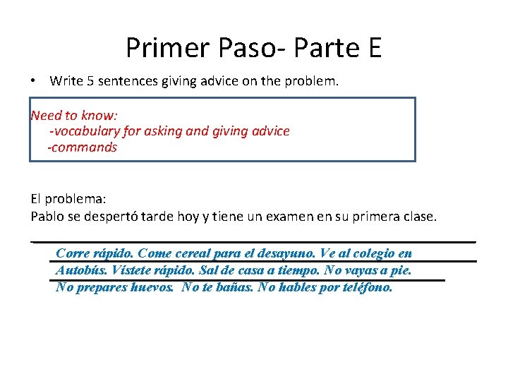 Primer Paso- Parte E • Write 5 sentences giving advice on the problem. Need