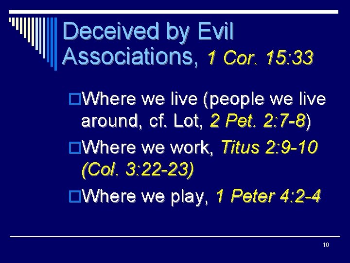 Deceived by Evil Associations, 1 Cor. 15: 33 o. Where we live (people we