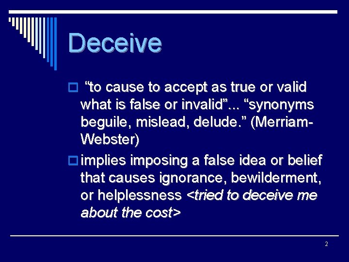 Deceive o “to cause to accept as true or valid what is false or