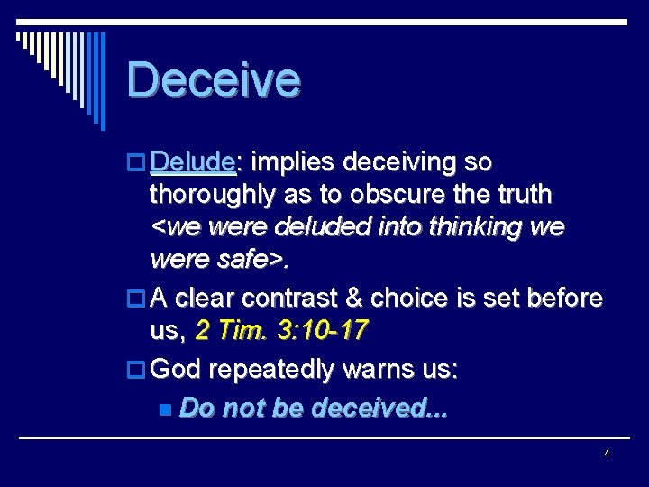 Deceive o Delude: implies deceiving so thoroughly as to obscure the truth <we were