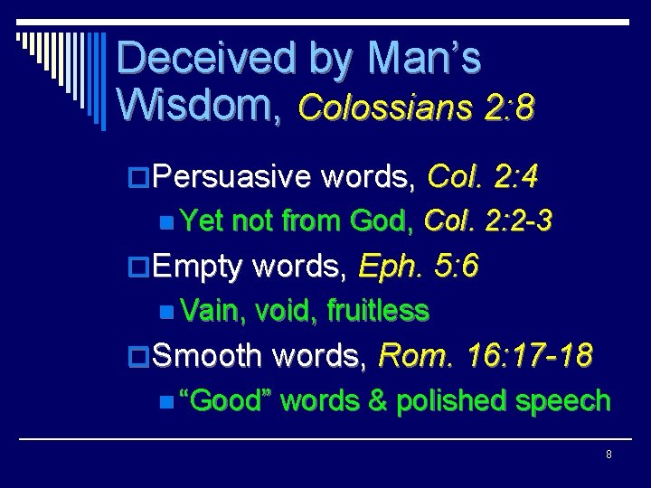 Deceived by Man’s Wisdom, Colossians 2: 8 o. Persuasive words, Col. 2: 4 n