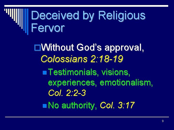 Deceived by Religious Fervor o. Without God’s approval, Colossians 2: 18 -19 n Testimonials,