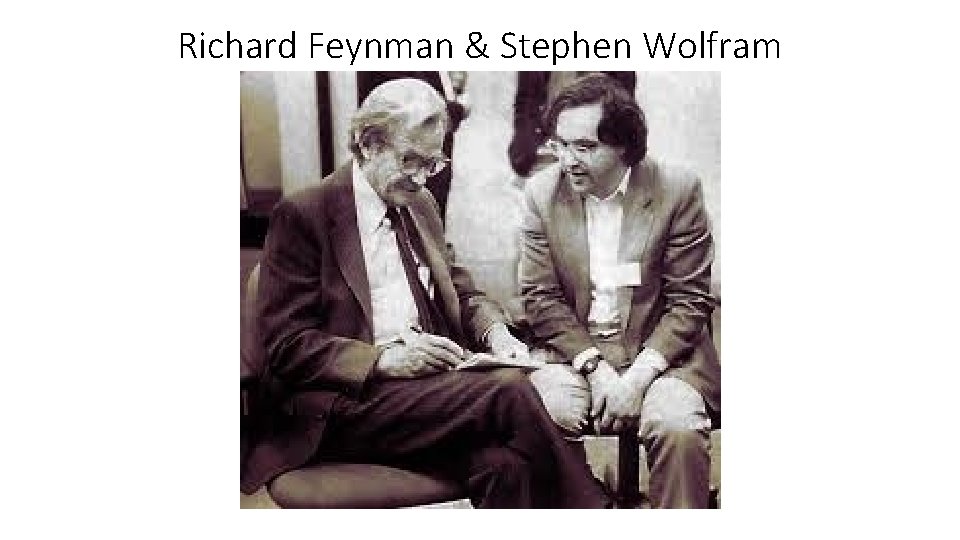 Richard Feynman & Stephen Wolfram 