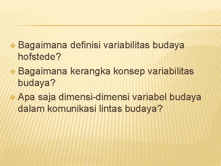 v Bagaimana definisi variabilitas budaya hofstede? v Bagaimana kerangka konsep variabilitas budaya? v Apa