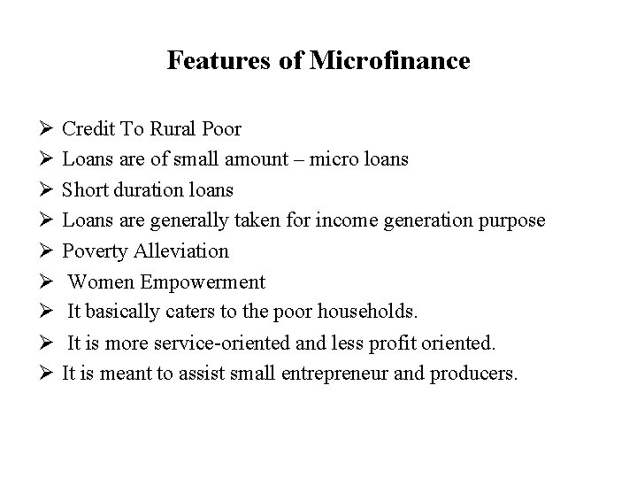 Features of Microfinance Ø Ø Ø Ø Ø Credit To Rural Poor Loans are