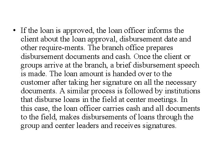  • If the loan is approved, the loan officer informs the client about