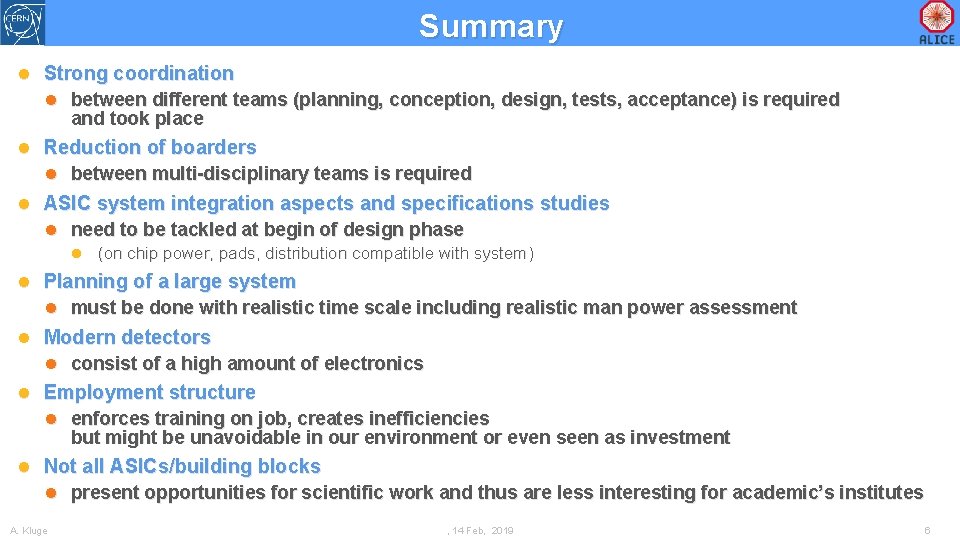 Summary Strong coordination between different teams (planning, conception, design, tests, acceptance) is required and