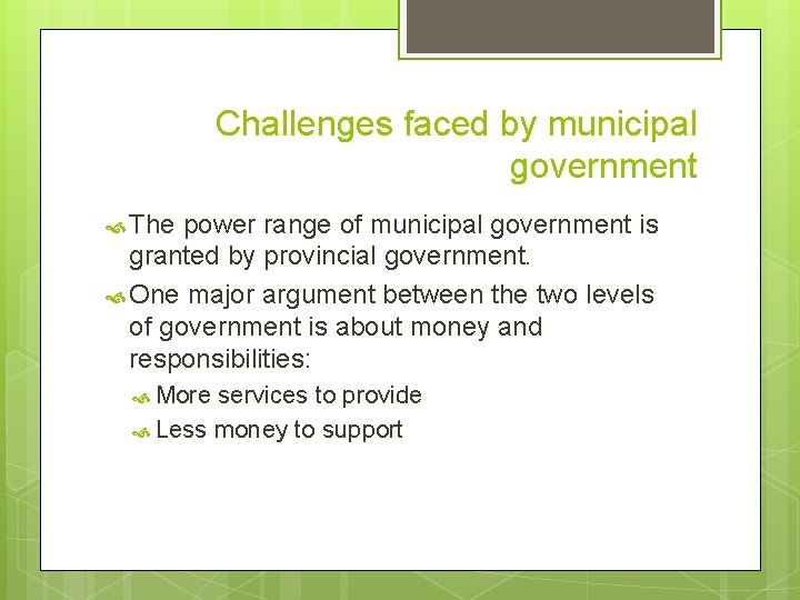Challenges faced by municipal government The power range of municipal government is granted by