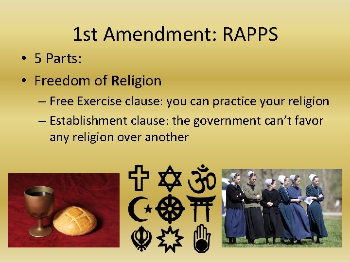 1 st Amendment: RAPPS • 5 Parts: • Freedom of Religion – Free Exercise