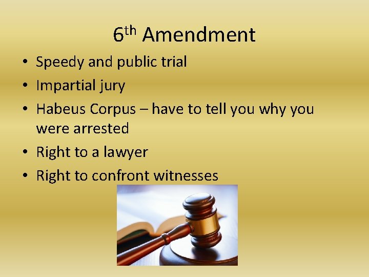 6 th Amendment • Speedy and public trial • Impartial jury • Habeus Corpus
