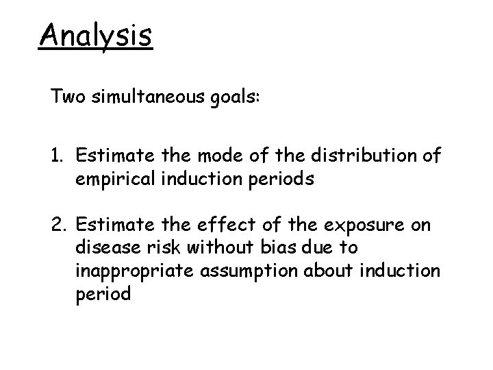 Analysis Two simultaneous goals: 1. Estimate the mode of the distribution of empirical induction