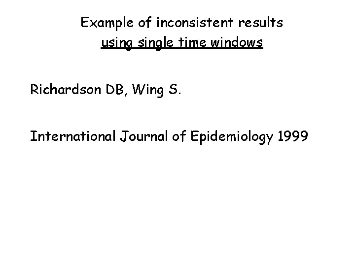 Example of inconsistent results usingle time windows Richardson DB, Wing S. International Journal of