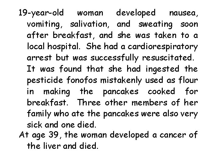 19 -year-old woman developed nausea, vomiting, salivation, and sweating soon after breakfast, and she