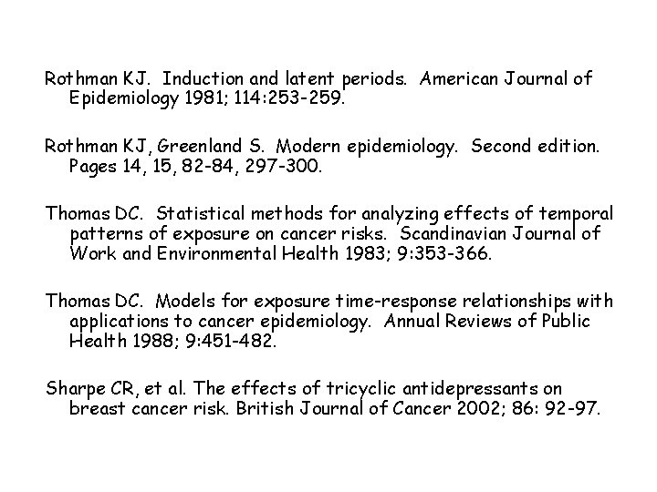 Rothman KJ. Induction and latent periods. American Journal of Epidemiology 1981; 114: 253 -259.