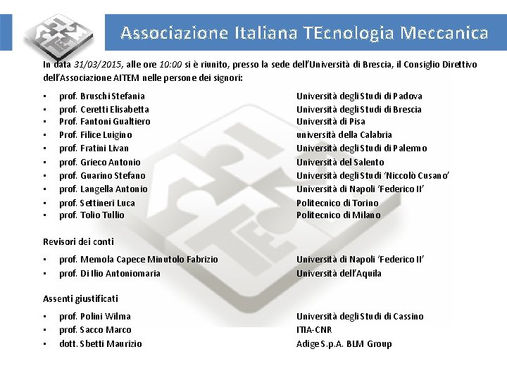 Associazione Italiana TEcnologia Meccanica In data 31/03/2015, alle ore 10: 00 si è riunito,