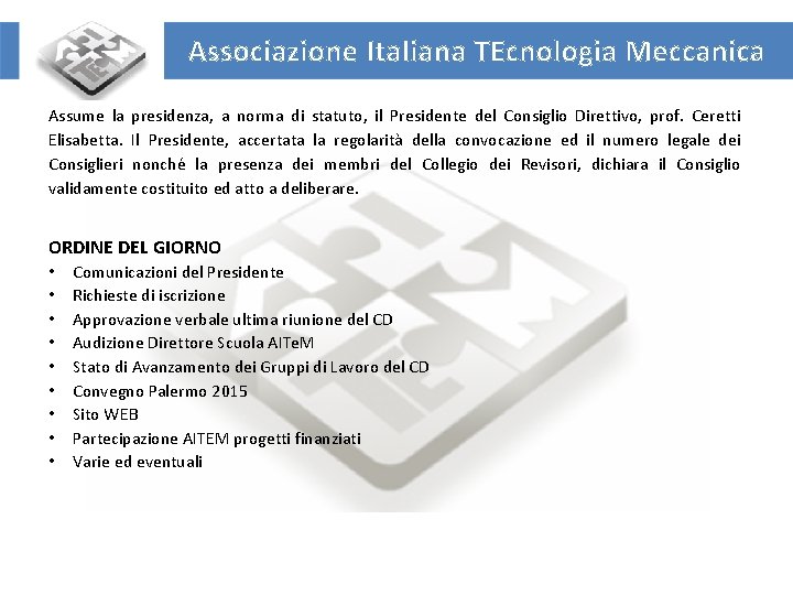 Associazione Italiana TEcnologia Meccanica Assume la presidenza, a norma di statuto, il Presidente del