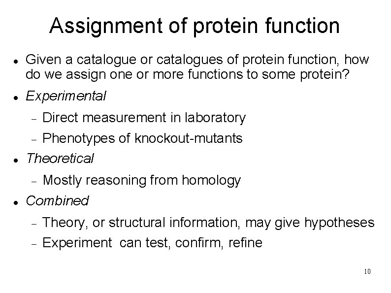 Assignment of protein function Given a catalogue or catalogues of protein function, how do