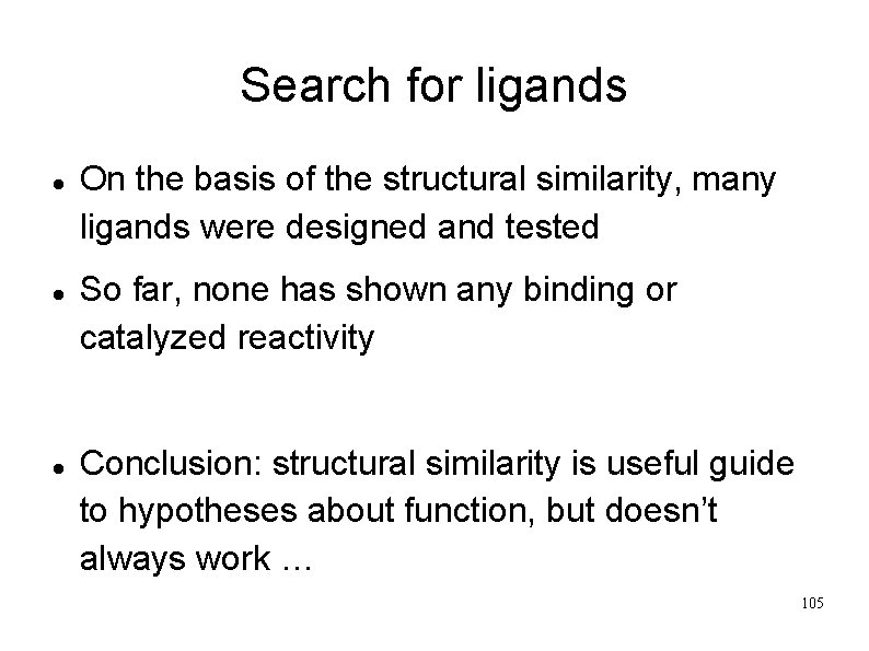 Search for ligands On the basis of the structural similarity, many ligands were designed