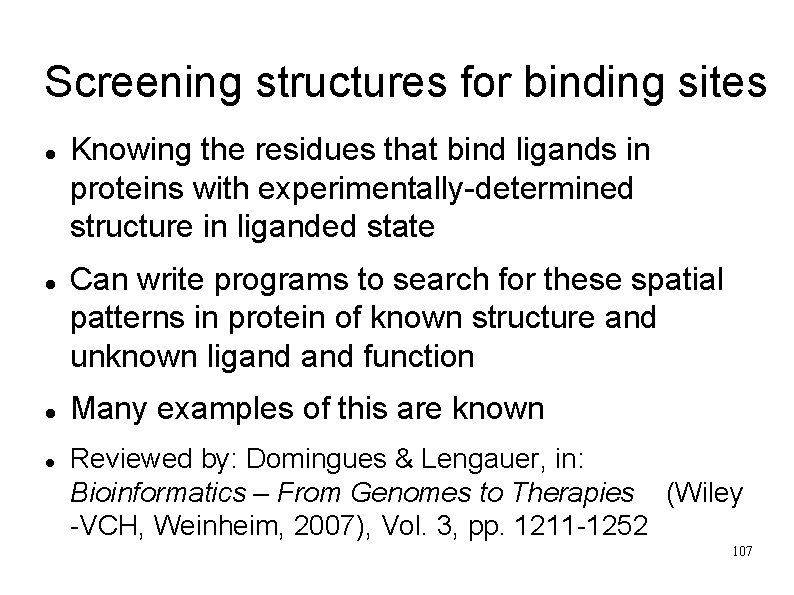 Screening structures for binding sites Knowing the residues that bind ligands in proteins with
