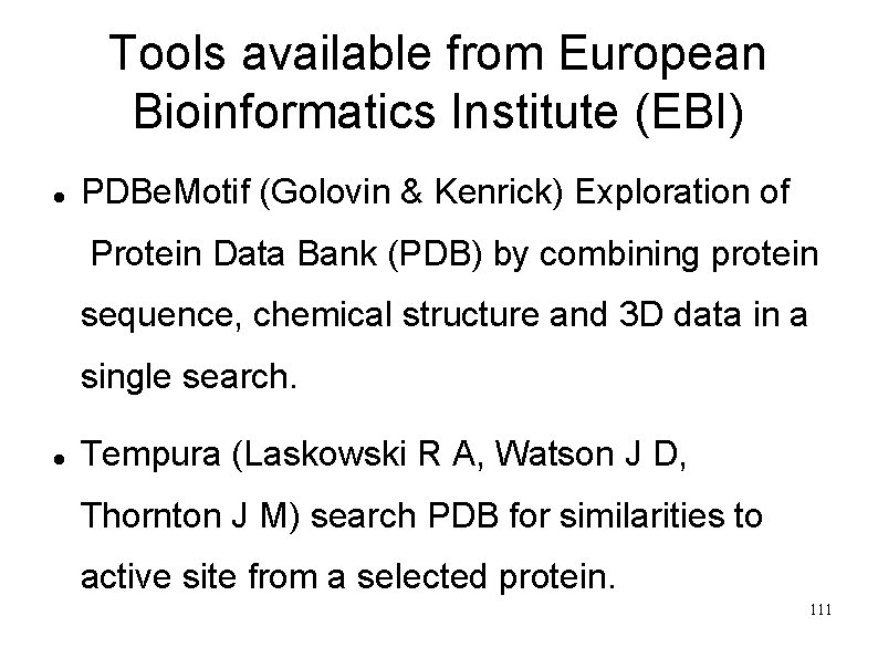Tools available from European Bioinformatics Institute (EBI) PDBe. Motif (Golovin & Kenrick) Exploration of