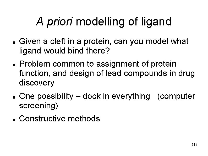 A priori modelling of ligand Given a cleft in a protein, can you model
