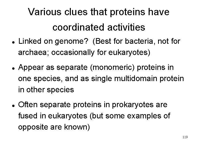 Various clues that proteins have coordinated activities Linked on genome? (Best for bacteria, not