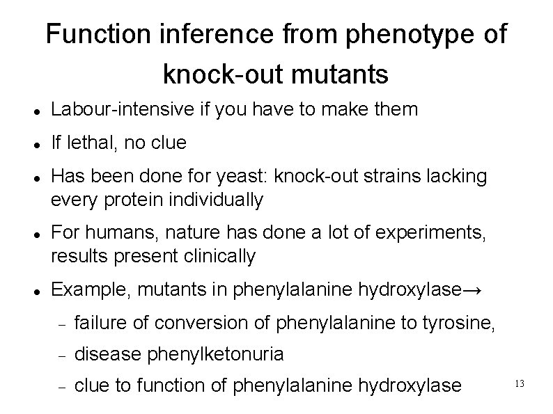 Function inference from phenotype of knock-out mutants Labour-intensive if you have to make them