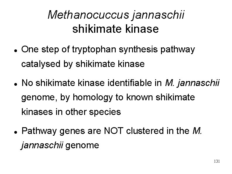 Methanocuccus jannaschii shikimate kinase One step of tryptophan synthesis pathway catalysed by shikimate kinase
