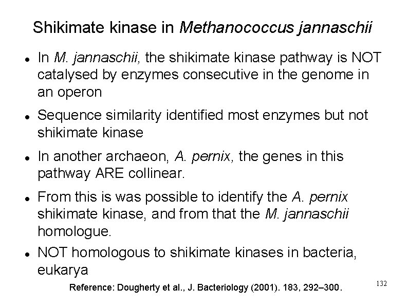 Shikimate kinase in Methanococcus jannaschii In M. jannaschii, the shikimate kinase pathway is NOT