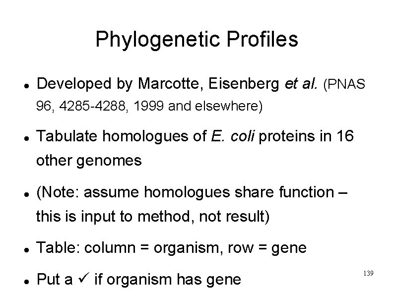 Phylogenetic Profiles Developed by Marcotte, Eisenberg et al. (PNAS 96, 4285 -4288, 1999 and