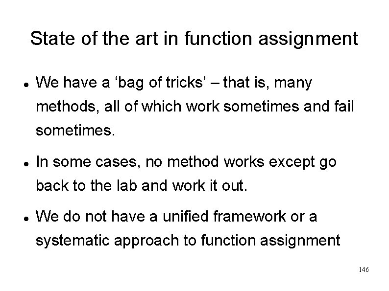 State of the art in function assignment We have a ‘bag of tricks’ –