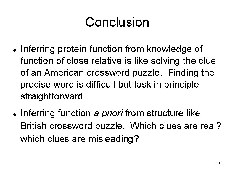 Conclusion Inferring protein function from knowledge of function of close relative is like solving