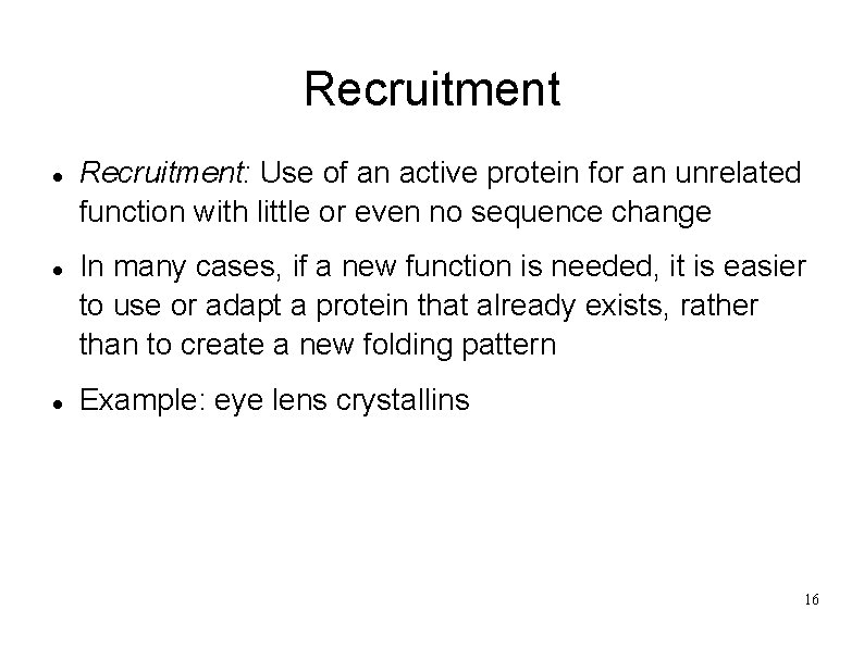Recruitment Recruitment: Use of an active protein for an unrelated function with little or